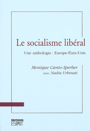 Nadia Urbinati et Monique Canto-Sperber - Le socialisme libéral. - Une anthologie : Europe-Etats-Unis.
