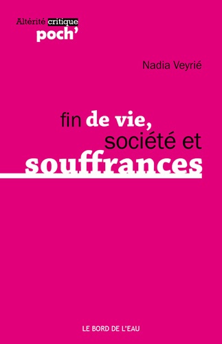 Nadia Veyrié - Fin de vie, société et souffrances.