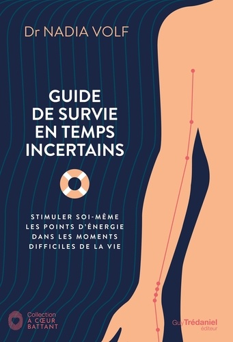 Guide de survie pour temps incertains. Stimuler soi-même les points d'énergie dans les moments difficiles de la vie