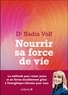 Nadia Volf - Nourrir sa force de vie.