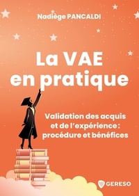 Nadiège Pancaldi - La VAE en pratique - Validation des acquis et de l'expérience : procédure et bénéfices.