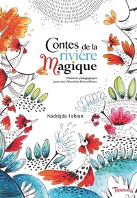 Nadiéjda Fabian - Contes de la rivière magique - Histoires pédagogiques pour une éducation bienveillante.
