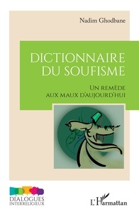 Nadim Ghodbane - Dictionnaire du soufisme - Un remède aux maux d'aujourd'hui.