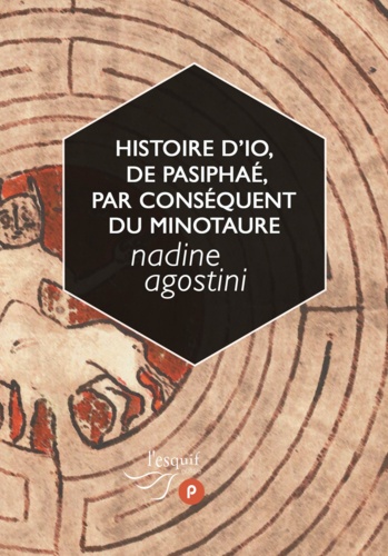 Histoire d'Io, de Pasiphaé, par conséquent du Minotaure