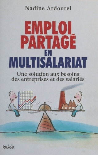 Emploi Partage En Multisalariat. Une Solution Aux Besoins Des Entreprises Et Des Salaries