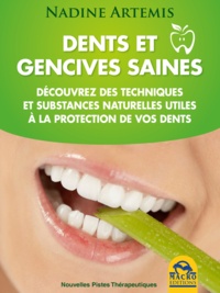 Nadine Artemis - Dents et gencives saines - Découvrez des techniques et substances naturelles utiles à la protection de vos dents.