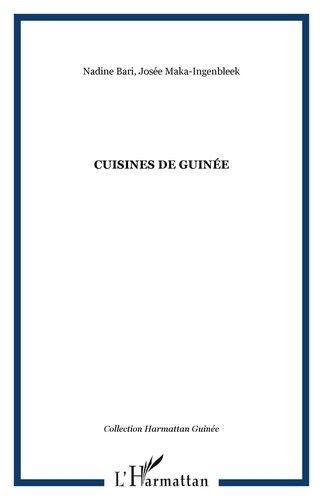 Nadine Bari et Josée Maka-ingenbleek - Cuisines de Guinée.