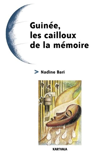 Nadine Bari - Guinée, les cailloux de la mémoire.