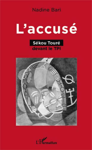 Nadine Bari - L'accusé - Sékou Touré devant le TPI.