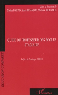 Nadine Baudin et Sonia Briançon - Guide du professeur des écoles stagiaire - A l'IUFM et Regards sur les formations d'enseignants à l'étranger.