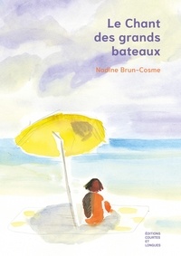 Nadine Brun-Cosme - Le Chant des grands bateaux.
