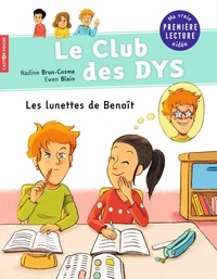 Nadine Brun-Cosme et Ewen Blain - Le club des DYS  : Les lunettes de Benoît.