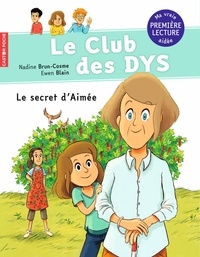 Nadine Brun-Cosme et Ewen Blain - Le club des DYS Tome 6 : Le secret d'Aimée.