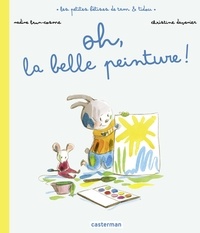 Nadine Brun-Cosme et Christine Davenier - Les petites bêtises de Tam et Tidou  : Oh, la belle peinture !.