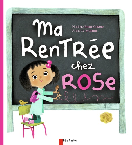 Nadine Brun-Cosme et Annette Marnat - Ma rentrée chez Rose.