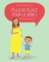 Nadine Brun-Cosme et Marie Paruit - Plus de place pour le bébé !.