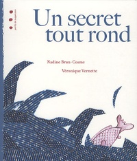 Nadine Brun-Cosme et Véronique Vernette - Un secret tout rond.