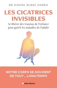 Téléchargement d'ebooks itouch gratuits Les cicatrices invisibles - Se libérer des traumas de l'enfance pour guérir les maladies de l'adulte