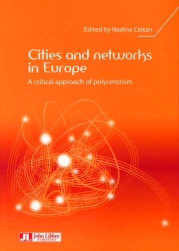 Nadine Cattan - Cities and networks in Europe - A critical approach of polycentrism.