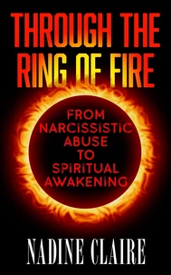Through the Ring of Fire: From Narcissistic Abuse to Spiritual Awakening