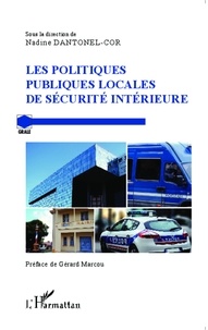Nadine Dantonel-Cor - Les politiques publiques locales de sécurité intérieure.