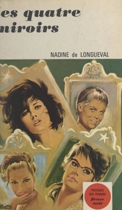 Nadine de Longueval - Les quatre miroirs.