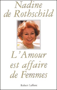 Nadine de Rothschild - L'Amour Est Affaire De Femmes.
