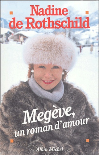 Nadine de Rothschild - Megève, un roman d'amour.