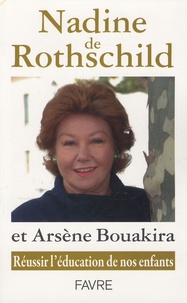 Nadine de Rothschild et Arsène Bouakira - Réussir l'éducation de nos enfants.