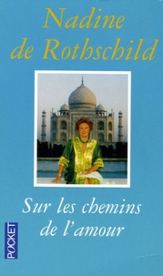 Nadine de Rothschild - Sur les chemins de l'amour.