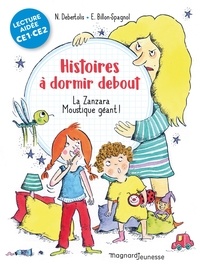 Nadine Debertolis et Estelle Billon-Spagnol - Histoires à dormir debout Tome 1 : La Zanzara. Moustique géant ! - CE1-CE2.