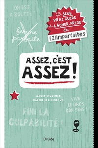 Nadine Descheneaux et Nancy Coulombe - Assez, c’est assez ! - Le seul vrai guide du lâcher-prise (des (Z)imparfaites).