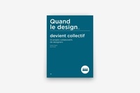 Nadine Fageol et Max Rivière - Quand le design... devient collectif - 12 projets collaboratifs de designers.