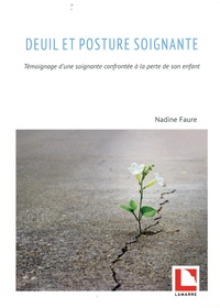 Nadine Faure - Deuil et posture soignante - Témoignage d'une soignante confrontée à la perte de son enfant.