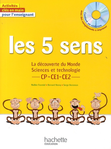 Nadine Fournial et Bernard Henry - Les 5 sens CP CE1 CE2 - La découverte du Monde. Sciences et technologie. 1 Cédérom