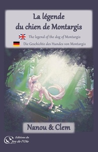 Nadine gannat-lévy Nanou et Clotilde lachaize Clem - La légende du chien de Montargis - The legend of the dog of Montargis - Die Geschichte des Hundes von Montargis.