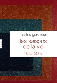 Nadine Gordimer - Les saisons de la vie - Nouvelles, 1952-2007.