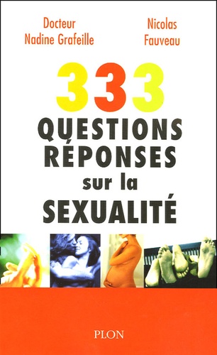 Nadine Grafeille et Nicolas Fauveau - 333 questions/réponses sur la sexualité.