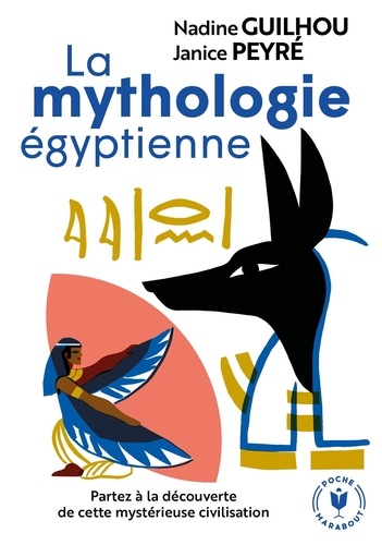 Nadine Guilhou et Janice Peyré - La mythologie égyptienne.
