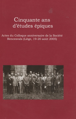 Nadine Henrard - Cinquante ans d'études épiques - Actes du Colloque anniversaire de la Société Rencesvals (Liège, 19-20 août 2005).