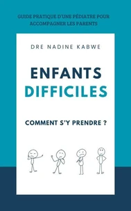 Enfants difficiles, comment s'y prendre ?