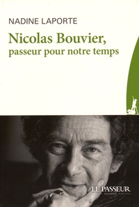 Nadine Laporte - Nicolas Bouvier, passeur pour notre temps.