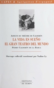 Nadine Ly - Aspects du théâtre de Calderon "La vida es sueño", "El gran teatro del mundo".