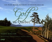 Nadine Marcoux - Les plus beaux paysages et panoramas de Golf au Québec.