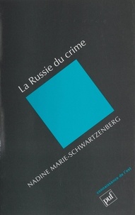 Nadine Marie-Schwartzenberg - La Russie du crime.