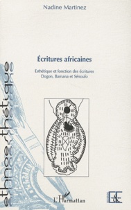 Nadine Martinez - Ecritures africaines - Esthétique et fonction des écritures dogon, bamana et sénoufo.