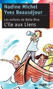 Nadine Michel et Yves Beauséjour - Les enfants de Belle-Rive Tome 2 : L'île aux liens.