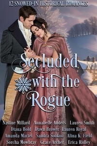  Nadine Millard et  Annabelle Anders - Secluded with the Rogue: 12 Snowed-in Historical Romances.
