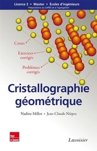 Nadine Millot et Jean-Claude Nièpce - Cristallographie géométrique - Cours, exercices et problèmes corrigés.