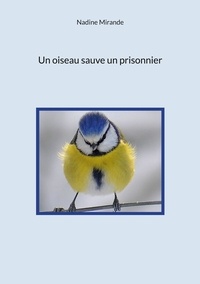 Nadine Mirande - Un oiseau sauve un prisonnier.